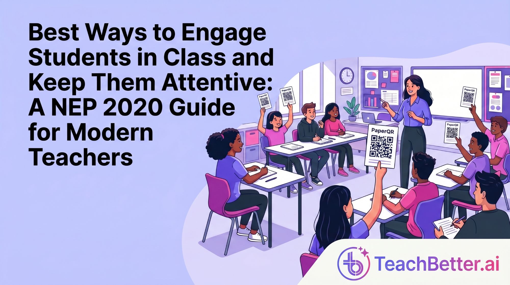 Best Ways to Engage Students in Class and Keep Them Attentive: A NEP 2020 Guide for Modern Teachers